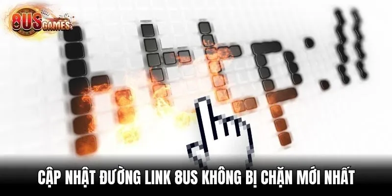 Cập nhật đường link 8us không bị chặn mới nhất