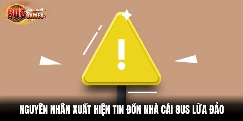 Nguyên nhân xuất hiện tin đồn nhà cái 8us lừa đảo